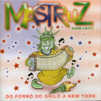 Mastruz Com Leite Do Forró do Grilo a New York