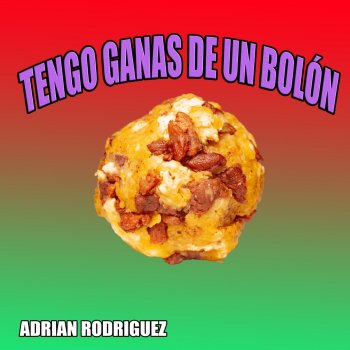 Adrián Rodríguez Tengo ganas de un bolón