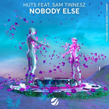 HUTS feat. Sam Tinnesz Nobody Else (feat. Sam Tinnesz)