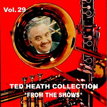 Исполнитель Ted Heath and His Orchestra, альбом Ted Heath Collection, Vol. 29: From the Shows