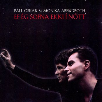 Páll Óskar og Monika Abendroth Ó, hvílíkt frelsi