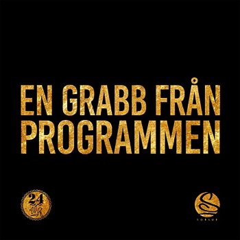 24K En grabb från programmen