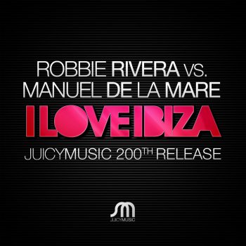 Robbie Rivera feat. Manuel De La Mare I Love Ibiza (Robbie's Shake Your Booty Mix)
