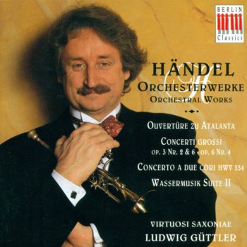 Исполнитель Ludwig Güttler feat. Virtuosi Saxoniae, альбом Händel: Orchestral Music - HWV 35, 313, 317, 322, 334, 349