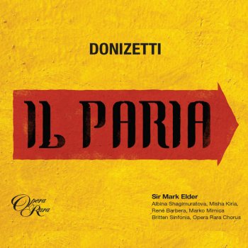 Gaetano Donizetti feat. Sir Mark Elder & Britten Sinfonia Donizetti: Il Paria, Act 1: "Lontano, io più l’amai" (Idamore)