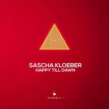 Sascha Kloeber Happy Till Dawn