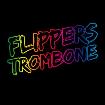 Flippers Trombone (Edit)