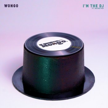 Wongo I'm The DJ (feat. Nacho Pop)