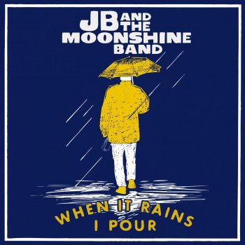 JB and the Moonshine Band When It Rains I Pour