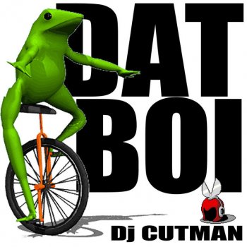 Dj Cutman Dat Boi (O Shit Waddup!)