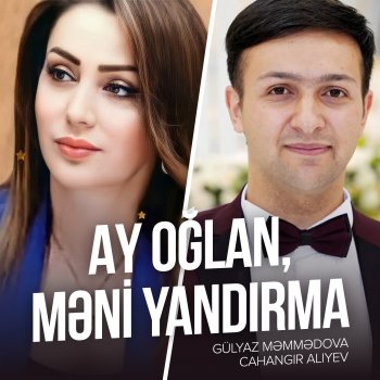 Gülyaz Məmmədova feat. Cahangir Aliyev Ay Oğlan, Məni Yandırma