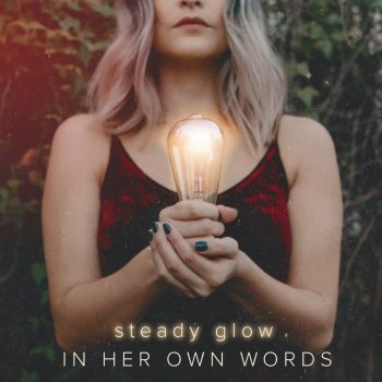 In Her Own Words Steady Glow