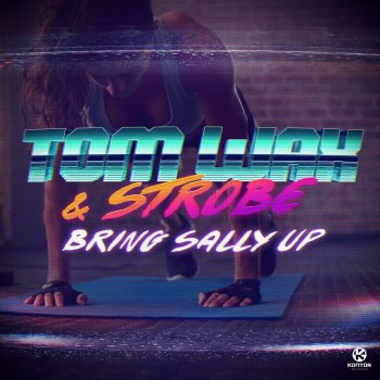 Tom Wax feat. Strobe Bring Sally Up