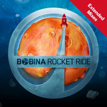 Bobina Rocket Ride (Extended Mix)