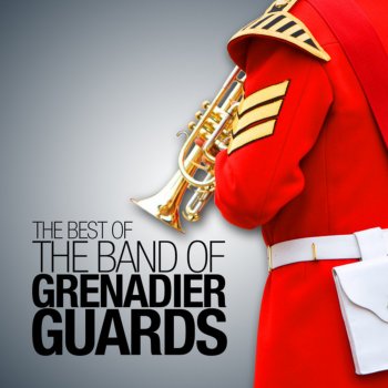 The Band of the Grenadier Guards Grenadiers March