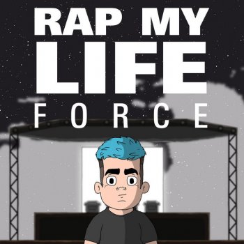 FORCE Rap My Life