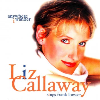 Liz Callaway I'll Know / Somebody Somewhere (From "Guys and Dolls" and "The Most Happy Fella")