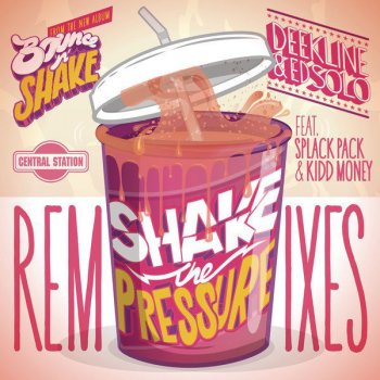 Исполнитель Deekline & Ed Solo, альбом Shake The Pressure (Remixes) (feat. Splack Pack & Kidd Money)