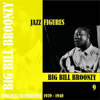 Big Bill Broonzy I've Got to Dig You