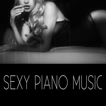 Sexual Piano Jazz Collection Sexy Piano Music