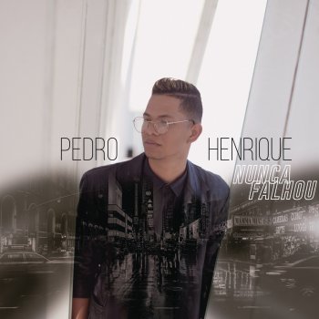 Pedro Henrique Nunca Falhou