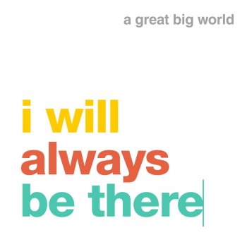 A Great Big World i will always be there