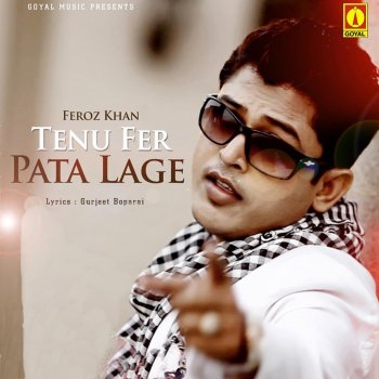 Feroz Khan Tenu Fer Pata Lage