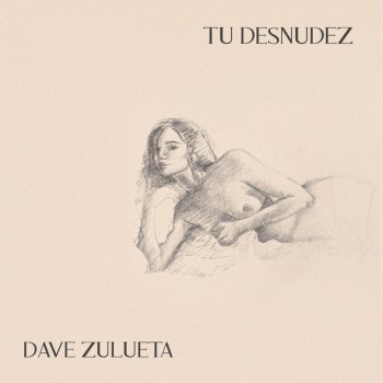 Dave Zulueta Tu Desnudez