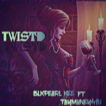 BlkPearl Kee Twistd (feat. TayMoney410)