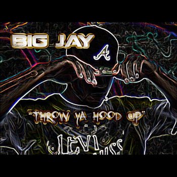 Big Jay Throw Ya Hood Up