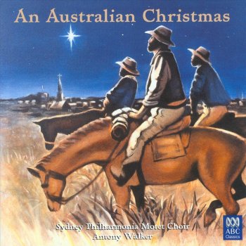 Исполнитель Sydney Philharmonia Motet Choir feat. Antony Walker, альбом An Australian Christmas