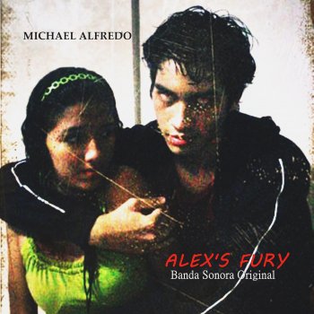 Исполнитель Michael Alfredo, альбом Alex's Fury: Banda Sonora Original (Versión D)