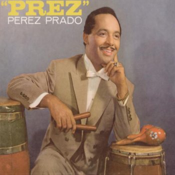 Pérez Prado and His Orchestra Machaca