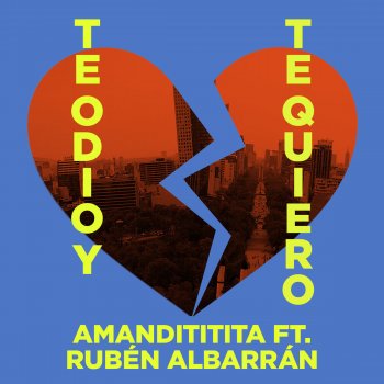 Amandititita feat. Rubén Albarrán Te Odio y Te Quiero