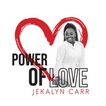 Jekalyn Carr Power of Love