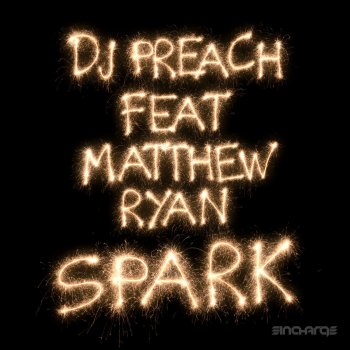 DJ Preach feat. Matthew Ryan Spark (Original Mix)