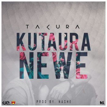 Takura feat. Nashe Kutaura Newe