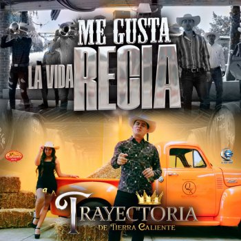 Исполнитель La Trayectoria de Tierra Caliente, альбом Me Gusta la Vida recia