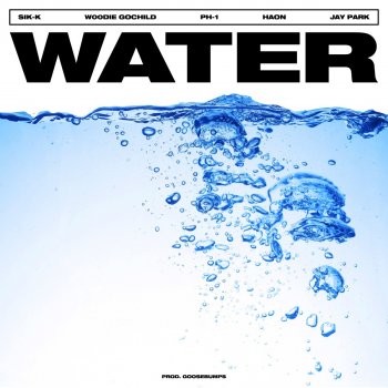 Sik-K feat. Woodie Gochild, pH-1, HAON & Jay Park WATER