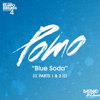 Pomo Blue Soda, Pt. 1