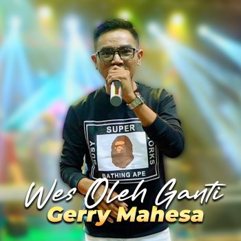 Gerry Mahesa Wes Oleh Ganti