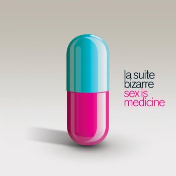 La Suite Bizarre Medicine Sex Is Medicine