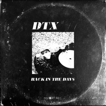 DTX Back in the Days