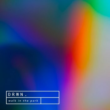 DRWN. Walk in the Park