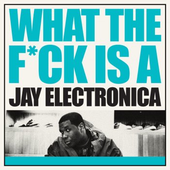 Jay Electronica So What You Sayin'