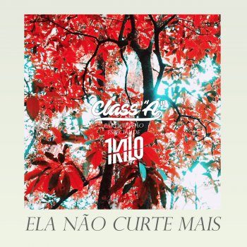 Class A feat. 1Kilo Ela não curte mais (Participação especial de 1Kilo)