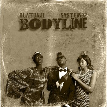 Olatunji feat. System 32 Bodyline