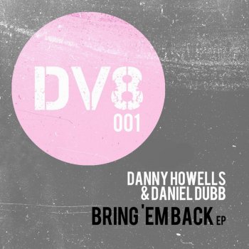 Danny Howells feat. Daniel Dubb Bring 'Em Back (Original Mix)