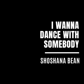 Shoshana Bean I Wanna Dance With Somebody