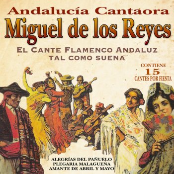 Исполнитель Miguel de los Reyes, альбом Andalucía Cantaora. El Cante Flamenco Andaluz Tal Como Suena